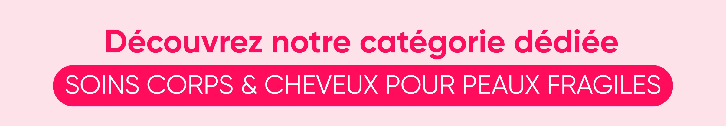 Cat&eacute;gorie peaux fragiles